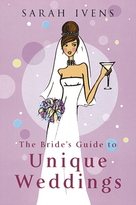 The Bride’s Guide To Unique Weddings