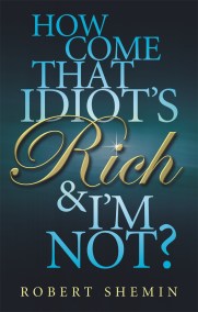 How Come That Idiot’s Rich And I’m Not?