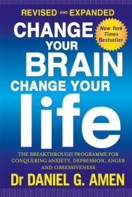 Change Your Brain, Change Your Life: Revised and Expanded Edition