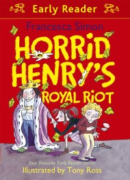 Horrid Henry Early Reader: Horrid Henry’s Royal Riot